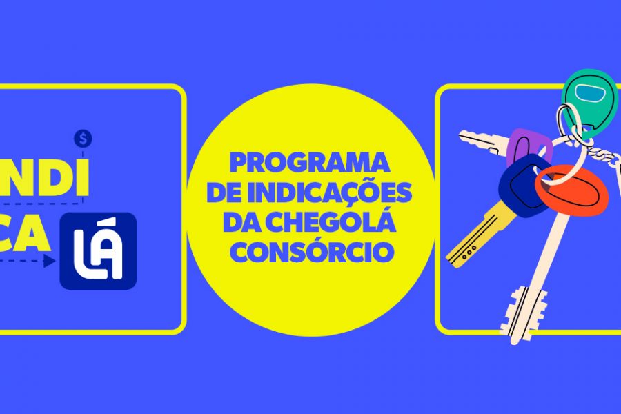 Programa de indicações Indicalá da Chegolá Consórcio: ganhe recompensas indicando amigos para consórcio de imóveis e veículos